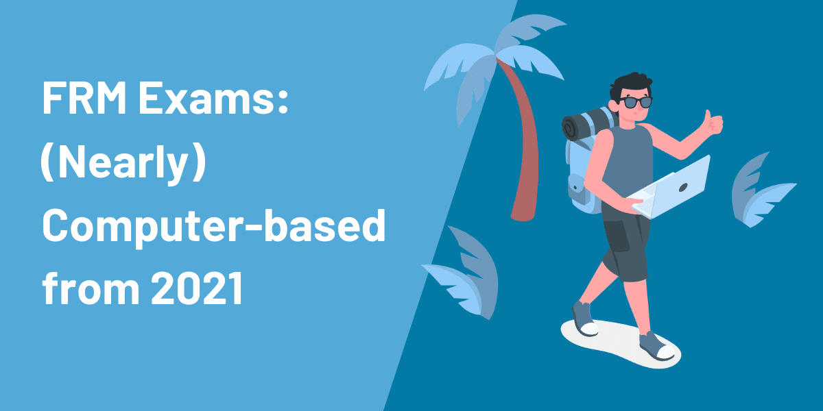 FRM Exam: Computer-Based Testing From 2021 1 frm moving to computer based exams in 2021 orig