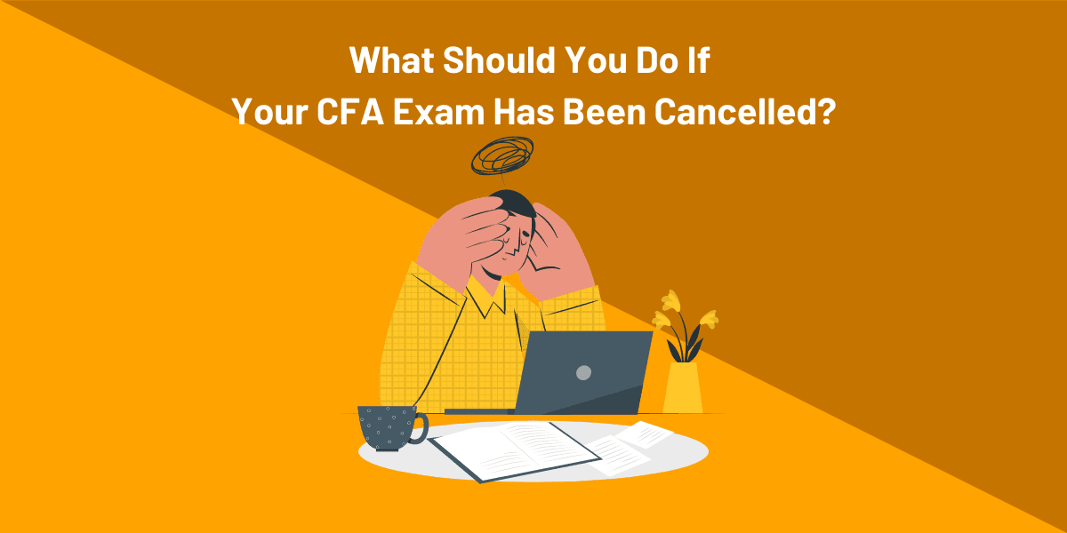 What Should You Do If Your CFA Exams Have Been Cancelled
