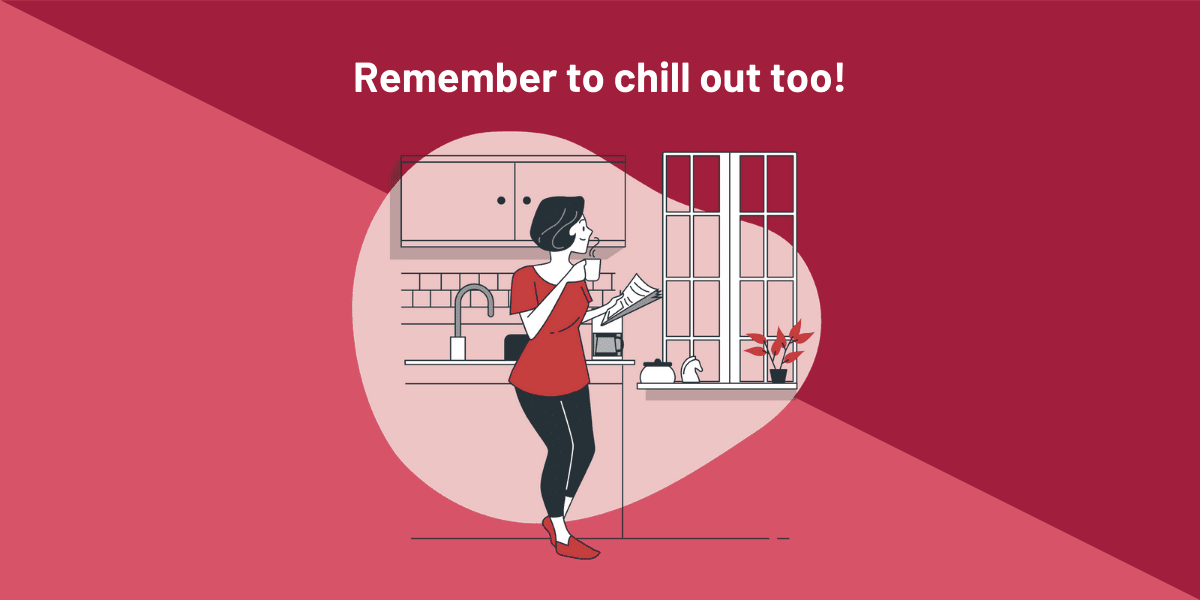 Remember to chill out too