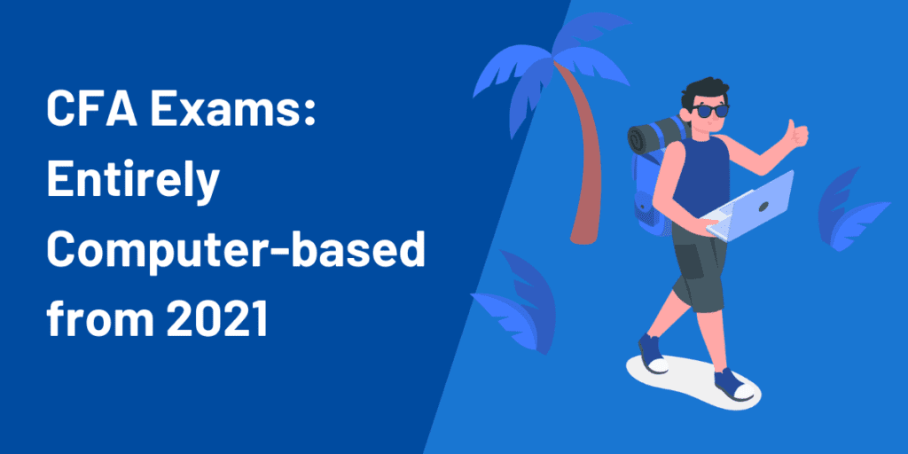 2020 in Review: How the CFA Exams Have Changed In Just One Year 3 cfa exams entirely computer based from 2021 1 orig