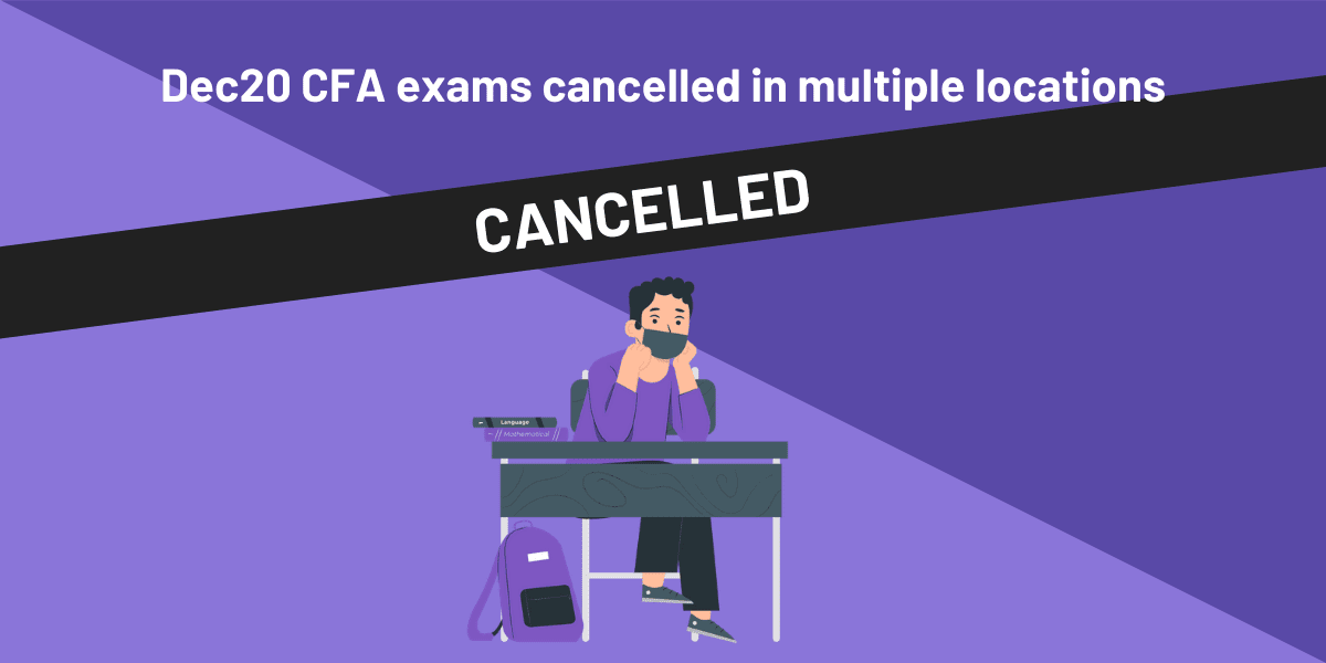 Dec 2020 CFA Exams Cancelled in Multiple Locations