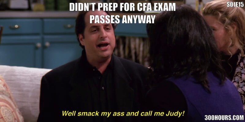 CFA Friends Meme: CFA Stories Passing without Studying