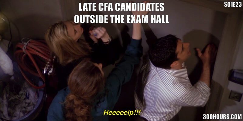 CFA Friends Meme: Late on CFA Exam Day