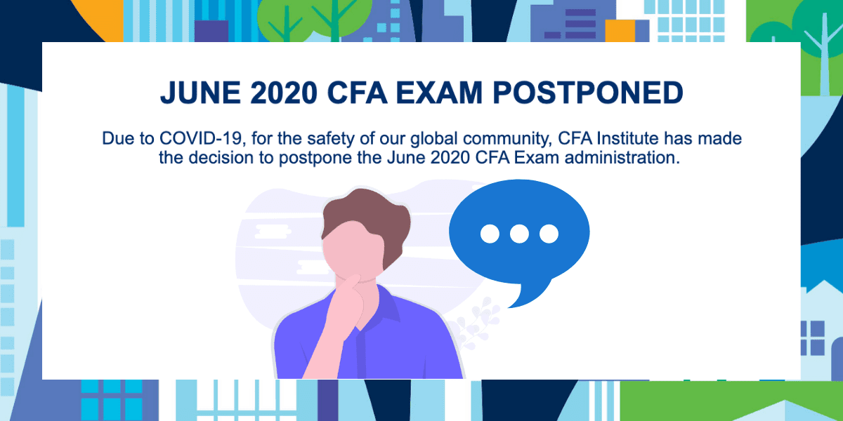 CFA exams June 2020 postponed to December 2020 and June 2021