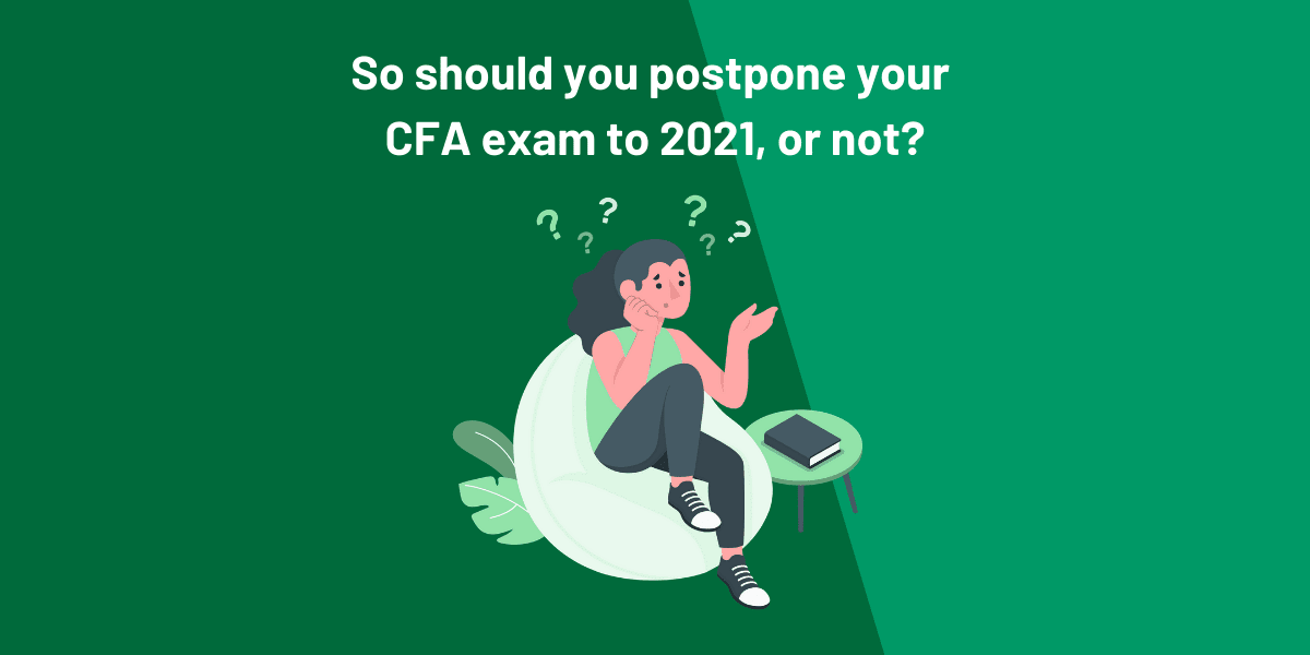 Dec20 vs 2021 CFA Exams: Should You Postpone? 9 CFA Dec20 or 2021: Should You Postpone Or Not?