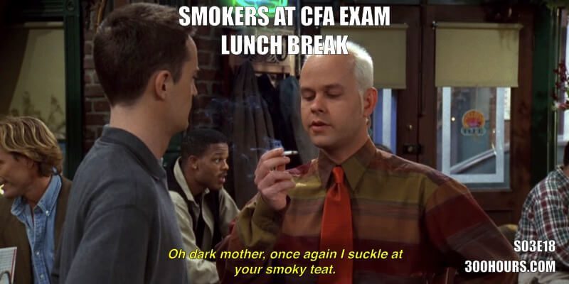 CFA Friends Meme: Smokers during CFA exam