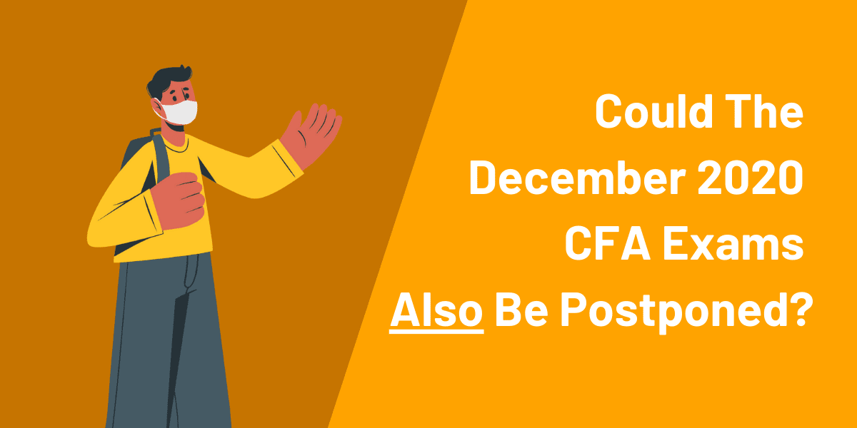 Could the December 2020 CFA Exams Also Be Postponed?
