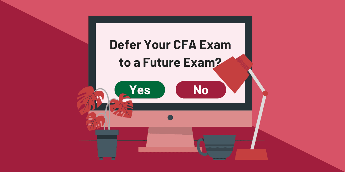 Should You Defer your CFA exam to a future exam?