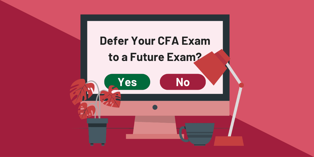 CFA Feb 2021: What CFA Institute's recent emails mean for deferrals 1 Should You Defer your CFA exam to a future exam?